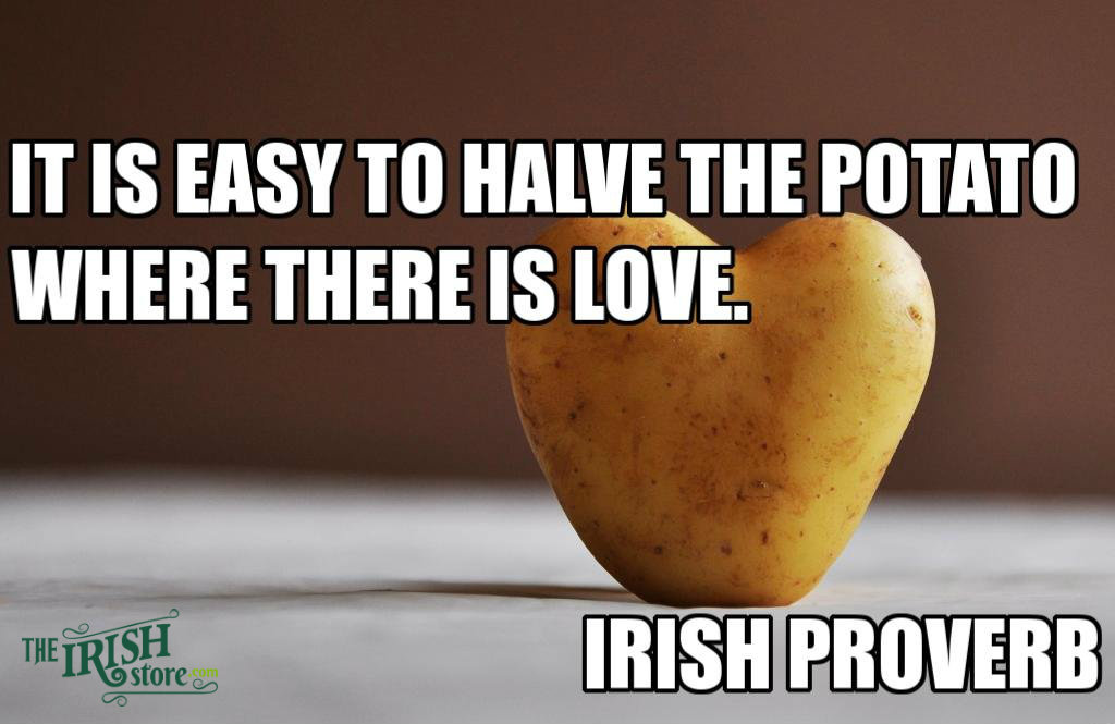 "It is easy to halve the potato where there is love." A Happy Valentine's Day image from Ireland