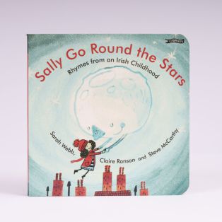 Sally Go Round the Stars . Rhymes from an Irish Childhood 